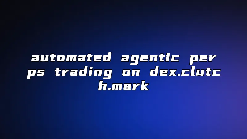 automated agentic perps trading on dex.clutch.mark