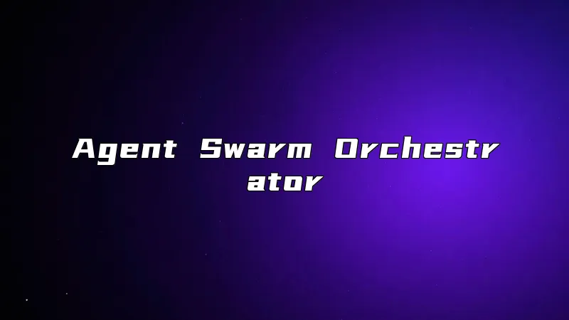 Agent Swarm Orchestrator