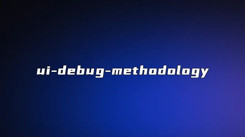 ui-debug-methodology