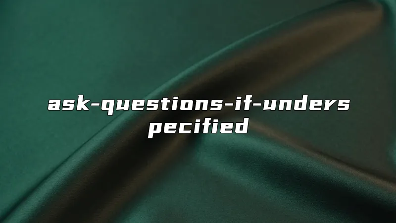 ask-questions-if-underspecified
