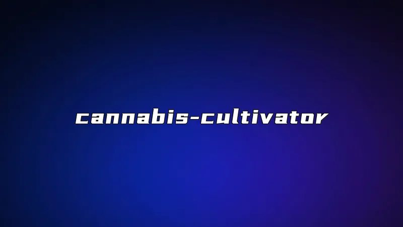 cannabis-cultivator