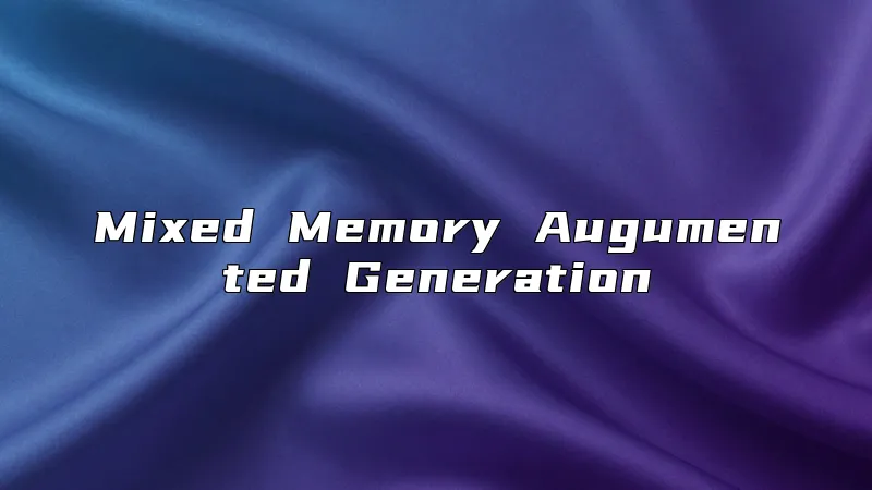Mixed Memory Augumented Generation