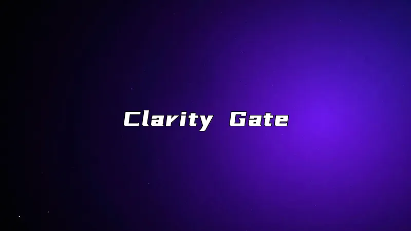 Clarity Gate