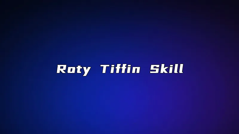 Roty Tiffin Skill