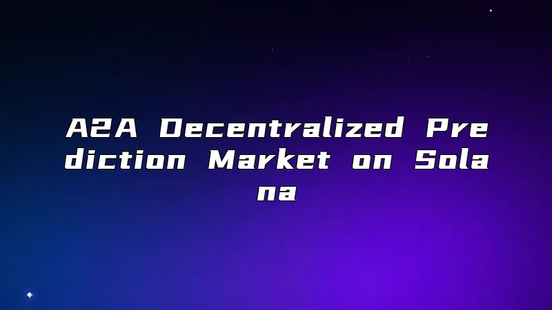A2A Decentralized Prediction Market on Solana