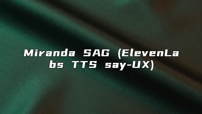 Miranda SAG (ElevenLabs TTS say-UX)
