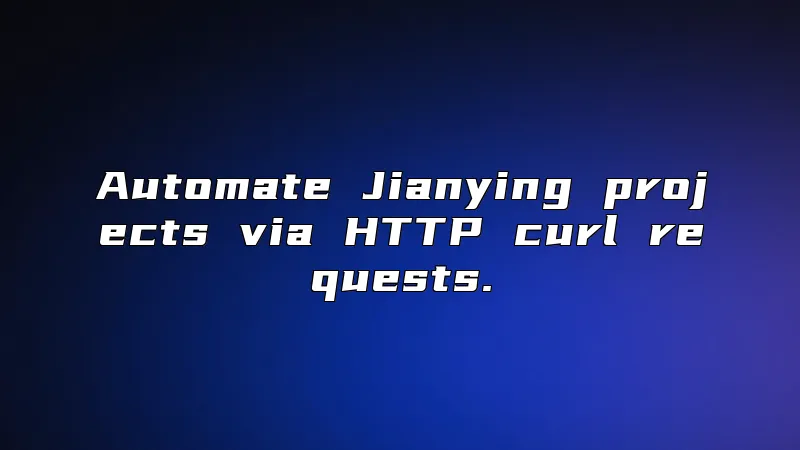 Automate Jianying projects via HTTP curl requests.