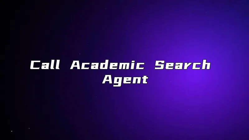 Call Academic Search Agent