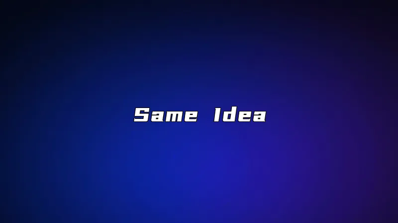 Same Idea