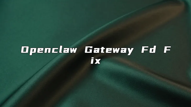 Openclaw Gateway Fd Fix