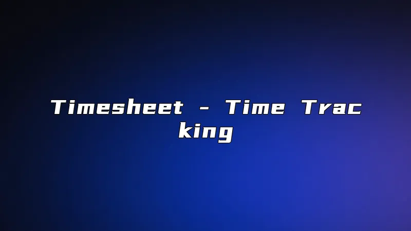 Timesheet - Time Tracking