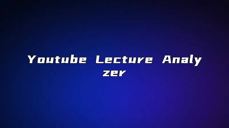Youtube Lecture Analyzer
