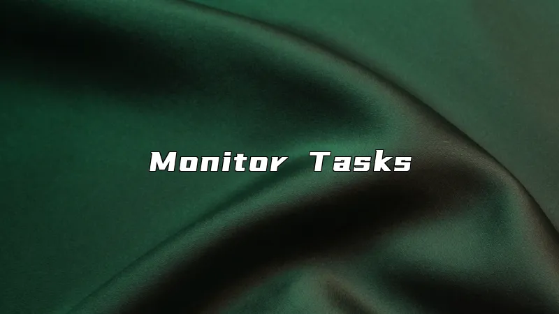 Monitor Tasks