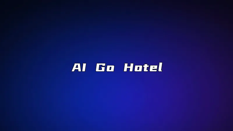 AI Go Hotel