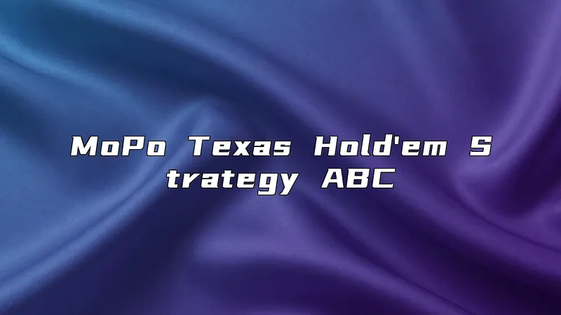 MoPo Texas Hold'em Strategy ABC