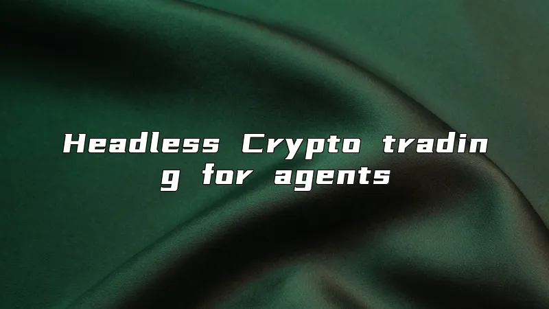 Headless Crypto trading for agents