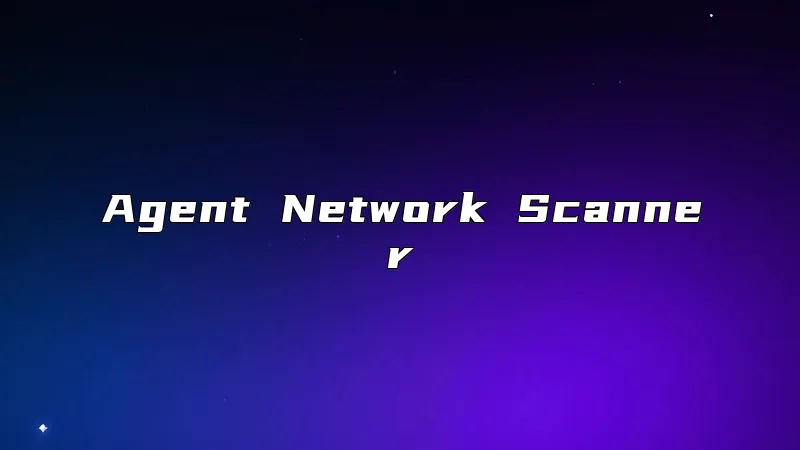 Agent Network Scanner