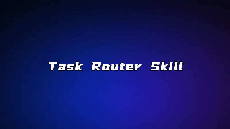 Task Router Skill
