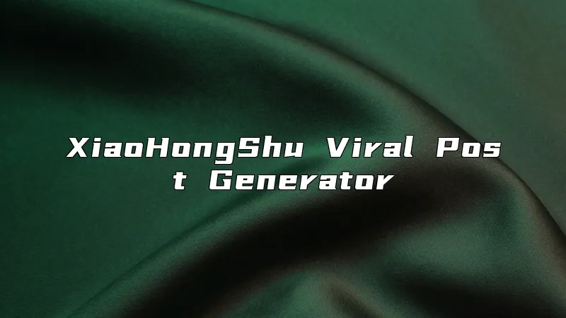 XiaoHongShu Viral Post Generator