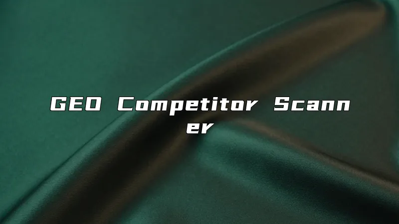 GEO Competitor Scanner