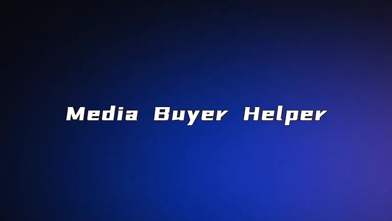 Media Buyer Helper