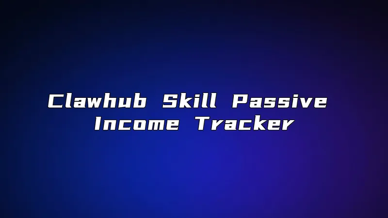 Clawhub Skill Passive Income Tracker