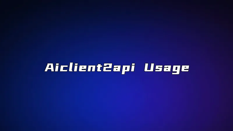 Aiclient2api Usage