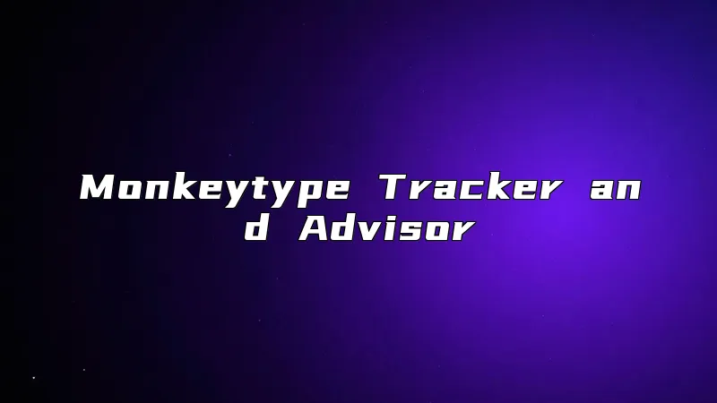 Monkeytype Tracker and Advisor