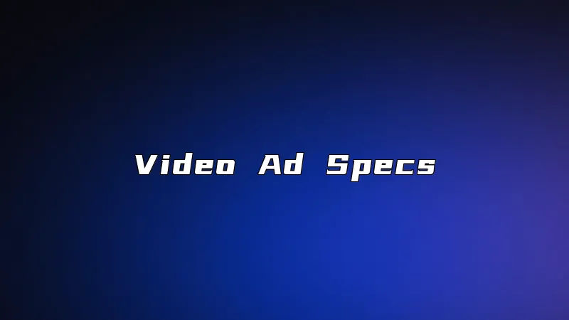 Video Ad Specs