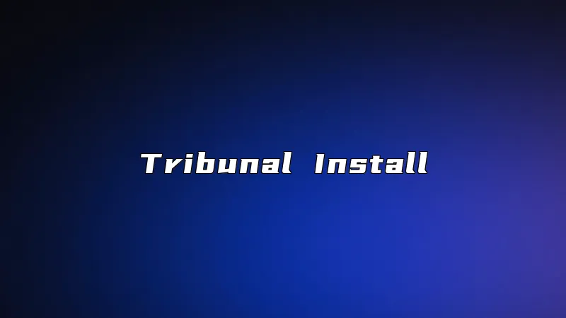 Tribunal Install