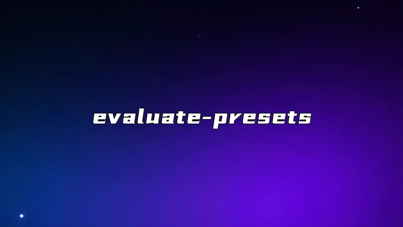 evaluate-presets