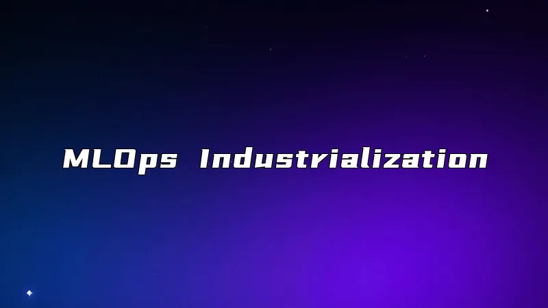MLOps Industrialization