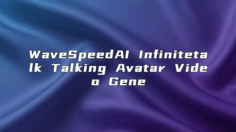 WaveSpeedAI Infinitetalk Talking Avatar Video Gene