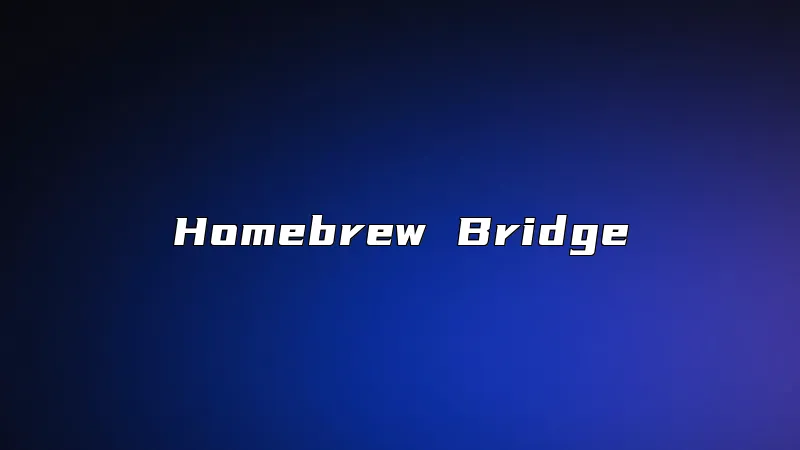 Homebrew Bridge