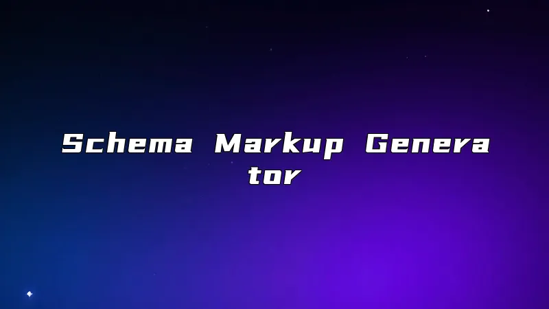 Schema Markup Generator
