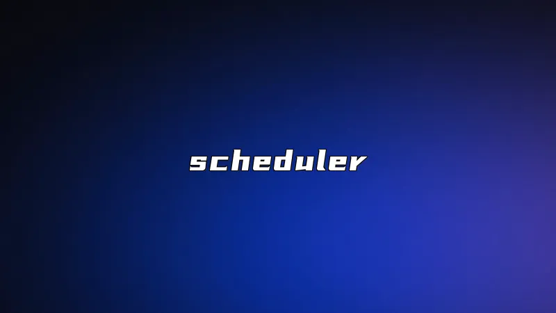 scheduler