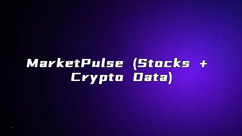 MarketPulse (Stocks + Crypto Data)