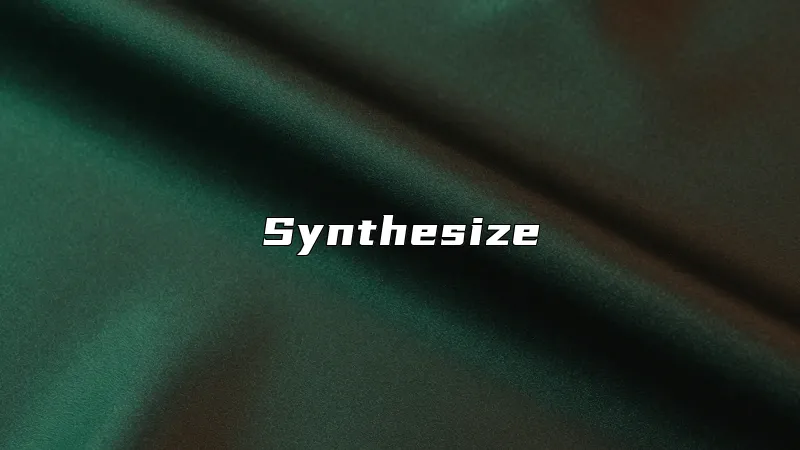Synthesize