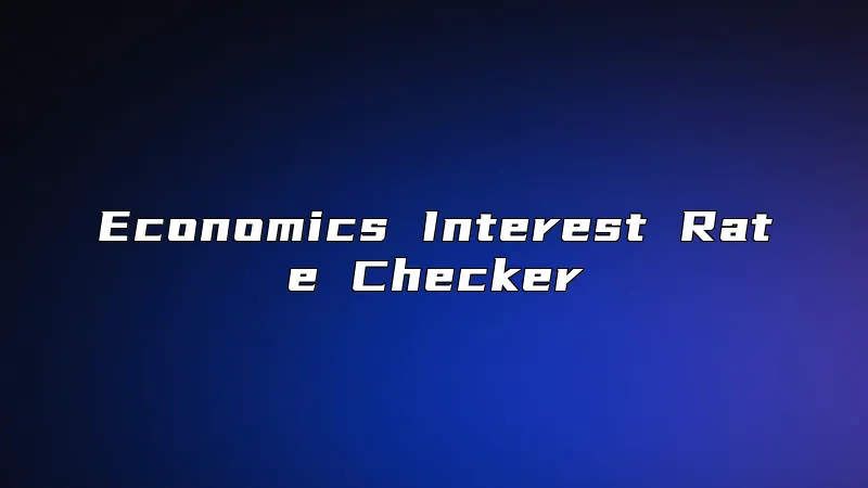 Economics Interest Rate Checker