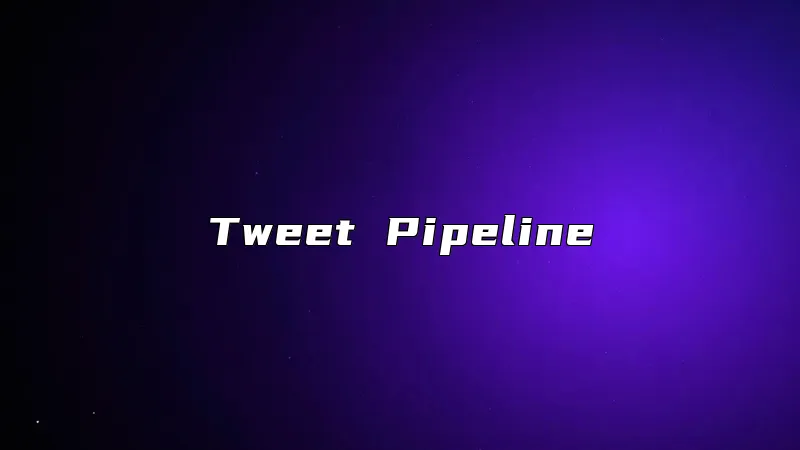 Tweet Pipeline