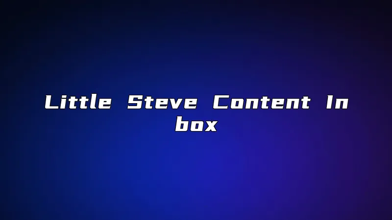 Little Steve Content Inbox