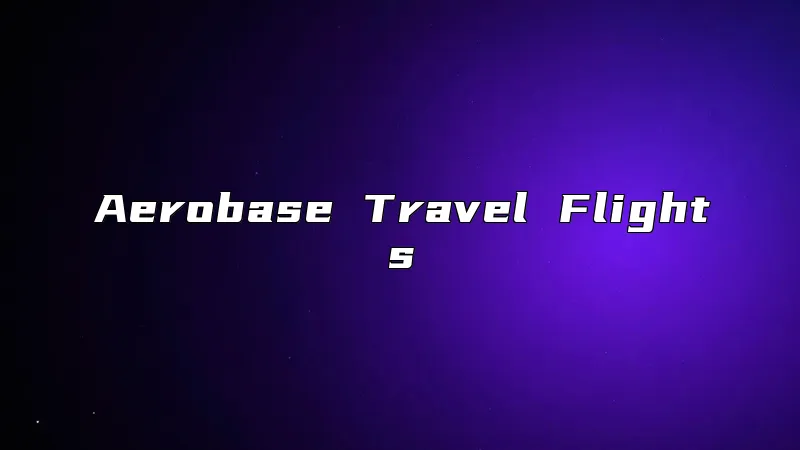 Aerobase Travel Flights