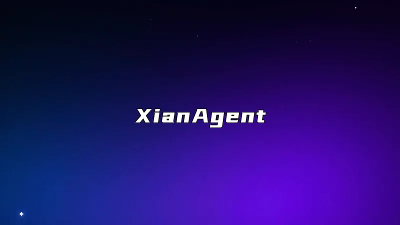 XianAgent