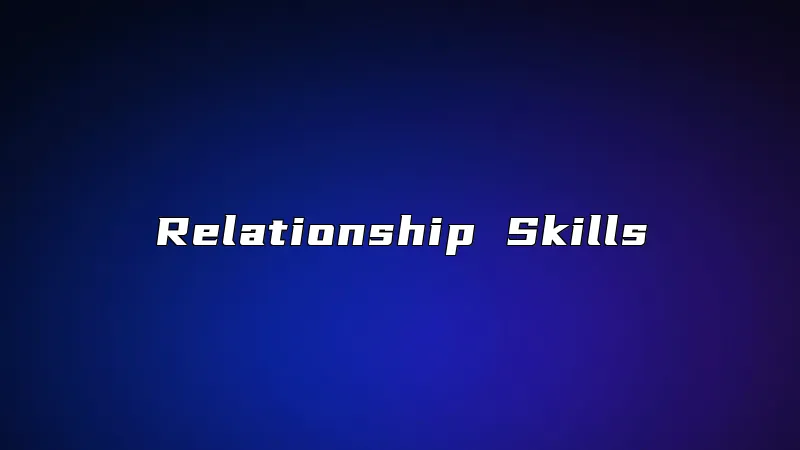 Relationship Skills