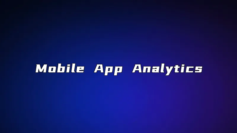 Mobile App Analytics