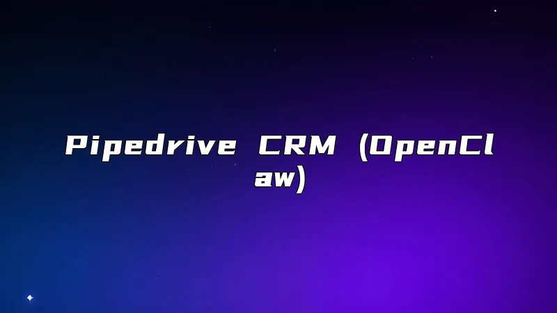 Pipedrive CRM (OpenClaw)