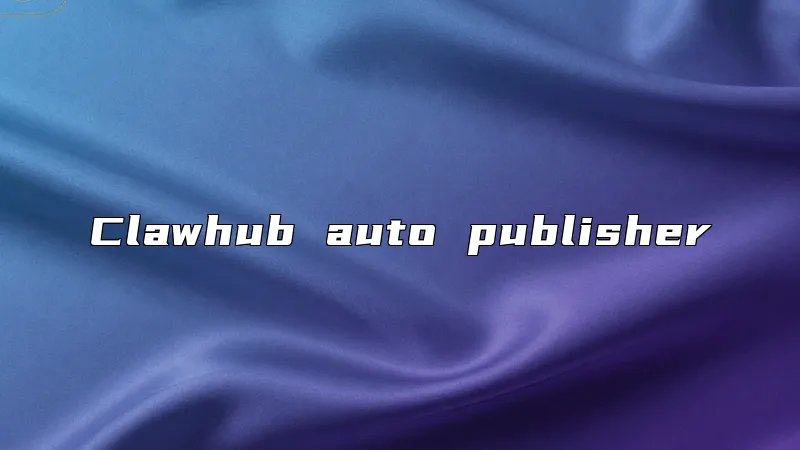 Clawhub auto publisher