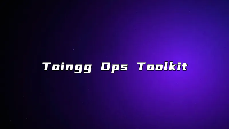 Toingg Ops Toolkit