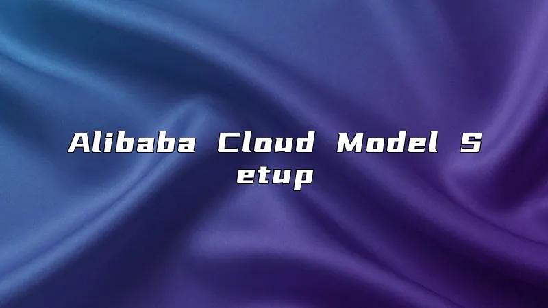 Alibaba Cloud Model Setup
