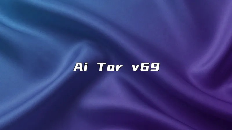 Ai Tor v69